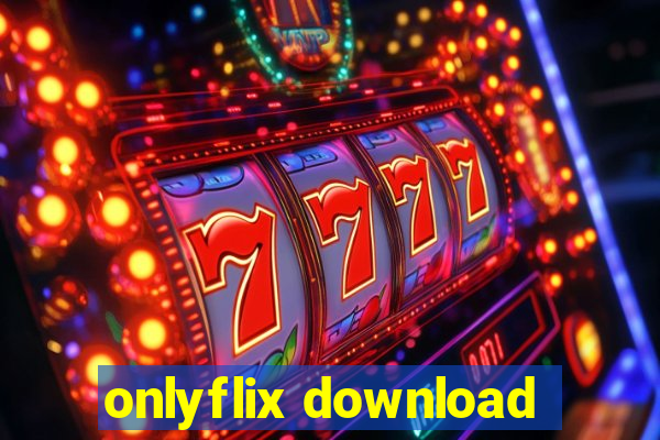 onlyflix download